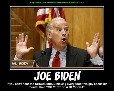 http://barenakedislam.files.wordpress.com/2011/12/joe-biden-circus-music-democrats-liberals-vp-idiots-clowns-motivational-posters-political-humor-pundits.jpg